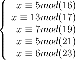 \left\{  
           \begin{array}{rcl}  
            x\equiv5 mod(16) \\  
            x\equiv13 mod(17) \\
            x\equiv7 mod(19) \\
            x\equiv5 mod(21) \\
            x\equiv6 mod(23) \\
           \end{array}   
           \right.  
