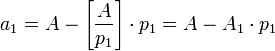 a_1 = A - \left[ \frac{A}{p_1}\right] \cdot p_1 = A - A_1\cdot p_1