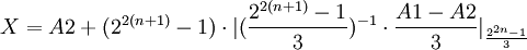X = A2 + (2^{2(n+1)}-1)\cdot|(\frac{2^{2(n+1)}-1}{3})^{-1}\cdot\frac{A1-A2}{3}|_{\frac{2^{2n}-1}{3}}