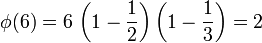 \phi(6) = 6\,\left(1-\frac{1}{2}\right)\left(1-\frac{1}{3}\right) = 2
