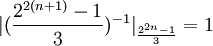 |(\frac{2^{2(n+1)}-1}{3})^{-1}|_{\frac{2^{2n}-1}{3}} = 1