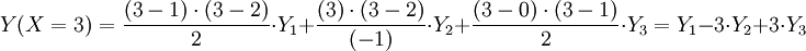 Y(X=3) = \frac{(3-1)\cdot(3-2)}{2}\cdot Y_1 + \frac{(3)\cdot(3-2)}{(-1)}\cdot Y_2 + \frac{(3-0)\cdot(3-1)}{2}\cdot Y_3 = Y_1 - 3\cdot Y_2 + 3\cdot Y_3