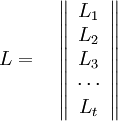 L=\quad\left\|\begin{array}{c} 
L_{1} \\
L_{2} \\
L_{3} \\
\cdots \\ 
L_{t} \\
\end{array}\right\|